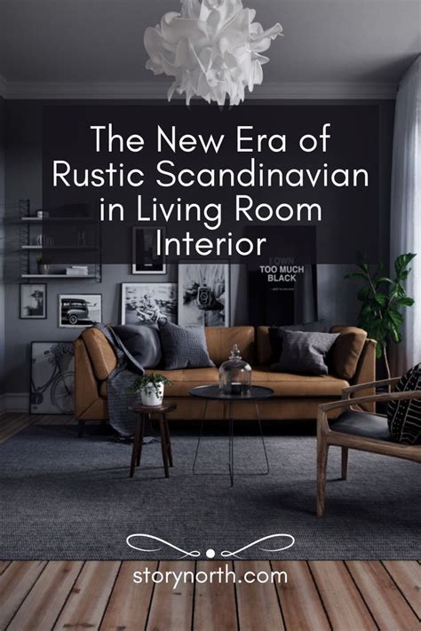 The New Era Of Rustic Scandinavian In Living Room Interior StoryNorth