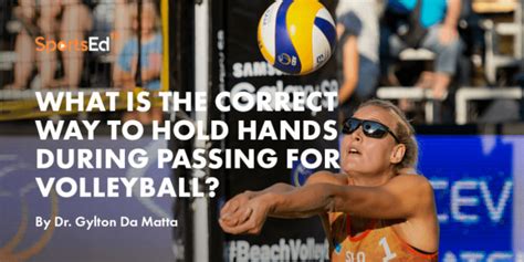 What Is The Correct Way To Hold Hands During Passing For Volleyball