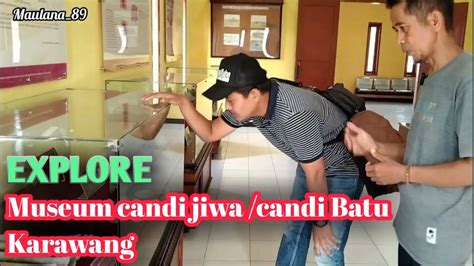 Museum Batu Candi Jiwa Karawang Youtube