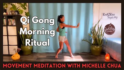 Qi Gong Morning Ritual Movement Meditation With Michelle Chua Youtube