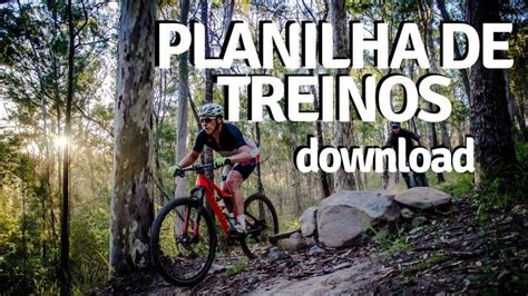 Planilha De Treinos Para Ganhar Resist Ncia No Ciclismo Mountain Bike