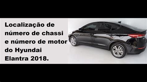 Localização De Número De Chassi E Número De Motor Do Hyundai Elantra 2018 Youtube