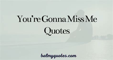 Discover 25 Touching Youre Gonna Miss Me Quotes