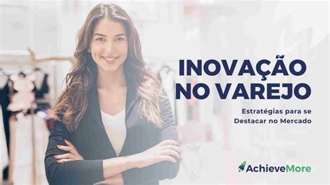 Inova O No Varejo Estrat Gias Para Se Destacar No Mercado