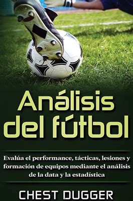 Anßlisis del ftbol Evala el performance tßcticas lesiones y