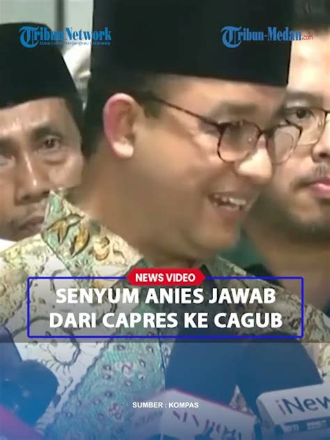 Senyum Anies Soal Dianggap Turun Level Dari Capres Ke Cagub Kembali