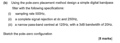 Solved B Using The Pole Zero Placement Method Design A Chegg