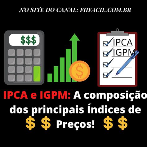 Qual O Valor Do Igpm - IPCA e IGPM: A composição dos principais Índices de Preços