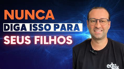 NUNCA diga isso para seus FILHOS educação financeira YouTube