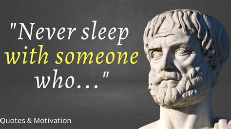 Aristotle S Quotes Never Sleep With Someone Who Quotes And Motivation Youtube