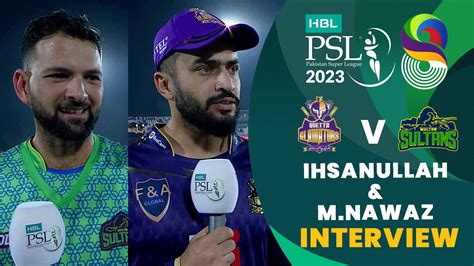 Ihsanullah Mohammad Nawaz Interview Quetta Gladiators Vs Multan