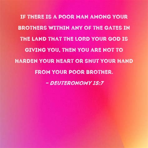 Deuteronomy 15:7 If there is a poor man among your brothers within any ...