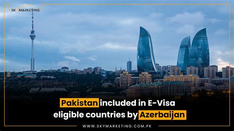 Pakistan Included In E Visa Eligible Countries By Azerbaijan Sky