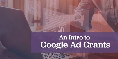 An Intro To Google Ad Grants And Tips To Get Started