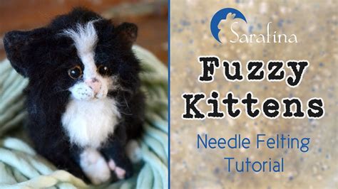 Needle Felting Fuzzy Kittens Tutorial From Sarafina Youtube