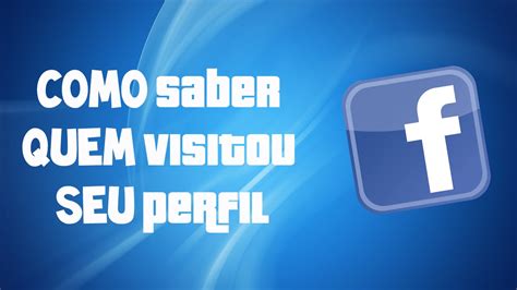 Como Saber Quem Visitou Seu Perfil No Facebook Youtube