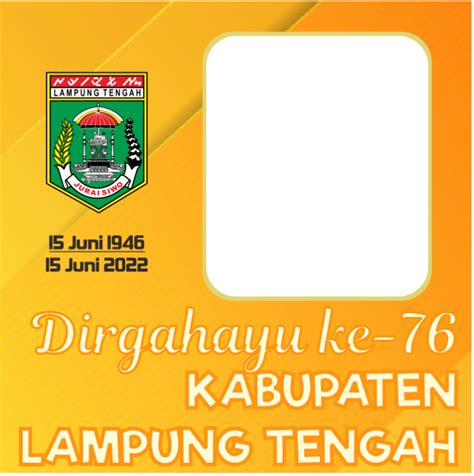 Ragam Twibbon HUT Kabupaten Lampung Tengah Ke 76 Tahun 2022 Waca Berita