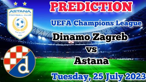 Dinamo Zagreb Vs Astana Prediction And Betting Tips July 25 2023