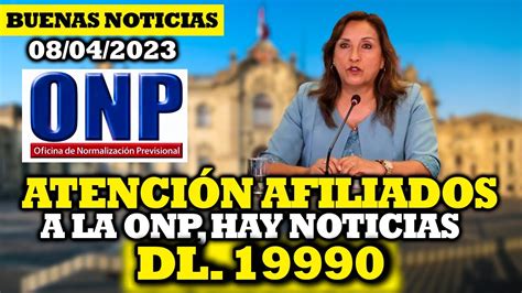 ONP DL 19990 PENSIONISTAS TENEMOS NOTICIAS URGENTE ESTE MARTES 11 DE