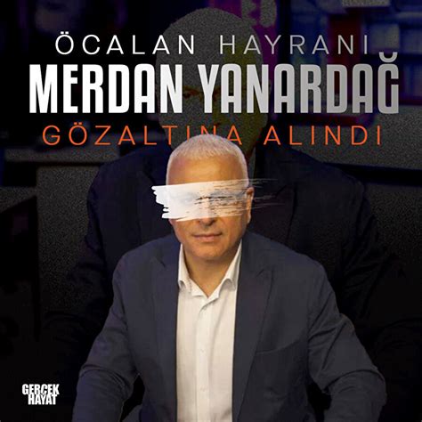 Merdan Yanardağ gözaltına alındı