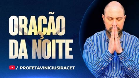 ORAÇÃO DA NOITE 28 DE OUTUBRO PROFETA VINICIUS IRACET YouTube