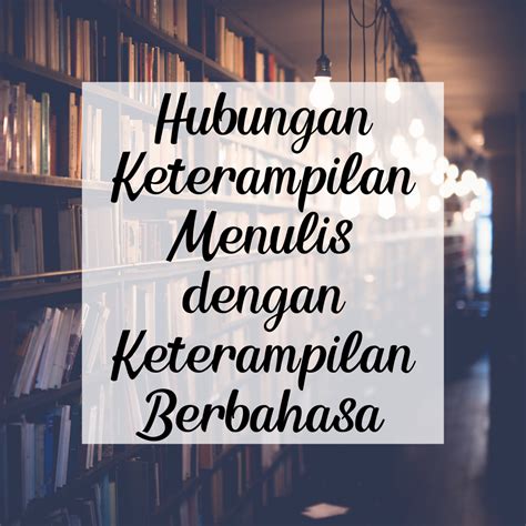 Hubungan Keterampilan Menulis Dengan Berbahasa Anisa AE