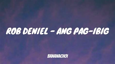 Rob Deniel Ang Pag Ibig Lyrics Youtube