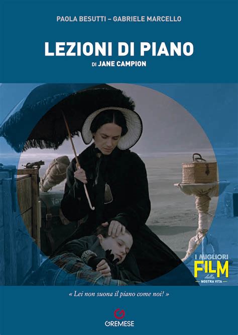 Lezioni Di Piano Di Jane Campion La Prima Monografia Sul Film Edita