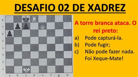 DesafioDeXADREZ 02 Desafio De Xadrez Chess Xadrez Xeque Mate Torre