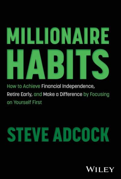 Millionaire Habits How To Achieve Financial Independence Retire Early