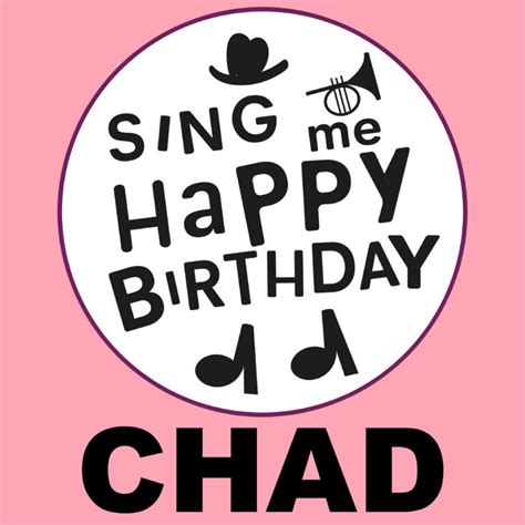 Happy Birthday Chad ⋆ Birthday Songs ⋆ Sing Me Happy Birthday