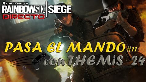 Rainbow Six Siege En Directo Espa Ol Pasa El Mando C