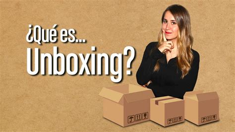 ¿qué Es Unboxing Youtube