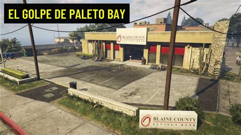 Gta V El Golpe De Paleto Bay Explicado Youtube