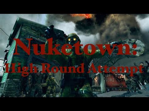 Nuketown High Round Attempt 1 YouTube