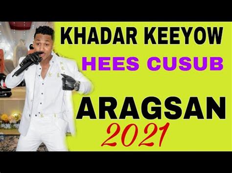 KHADAR KEEYOW HEES CUSUB ARAGSAN 2021 YouTube