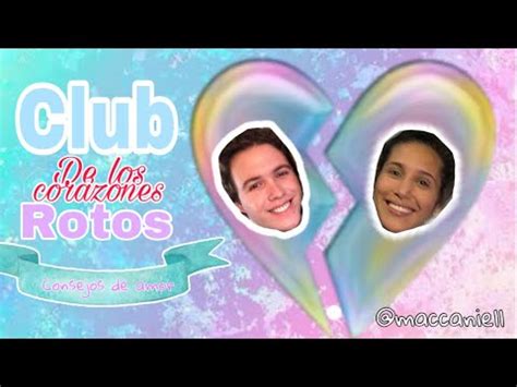 El Club De Los Corazones Rotos Maccaniell Youtube