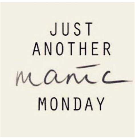 Just Another Manic Monday Words Monday Quotes Monday Memes