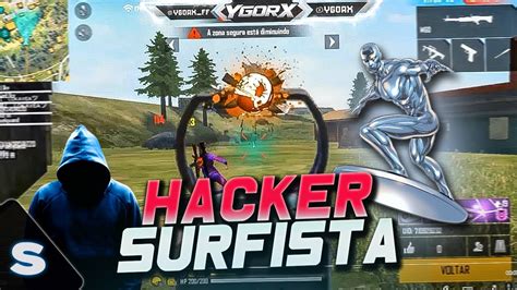 O HACKER MAIS APELÃO DO FREE FIRE HACKER SURFISTA YouTube