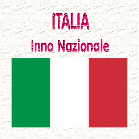 Italia Inno Di Mameli Fratelli D Italia Il Canto Degli Italiani