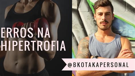 Erros Na Hipertrofia Muscular Bkotaka Personal