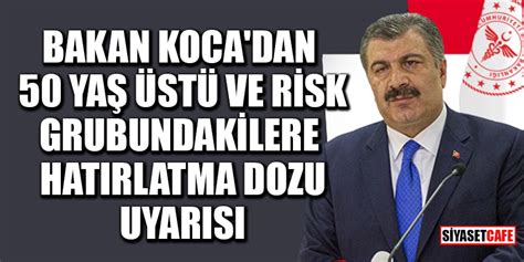 Bakan Koca dan 50 yaş üstü ve risk grubundakilere hatırlatma dozu uyarısı