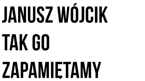 Janusz Wójcik tak go zapamiętamy YouTube