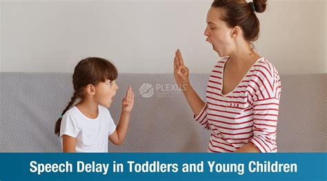 Speech Delay in Toddlers and Young Children | Plexus