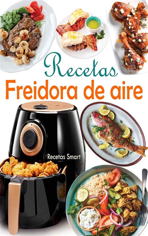 Recetas Freidora De Aire Disfruta De Deliciosos Y Saludables Recetas