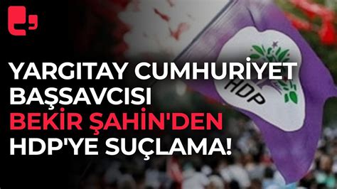 Yarg Tay Cumhuriyet Ba Savc S Bekir Ahin Den Hdp Ye Su Lama Youtube