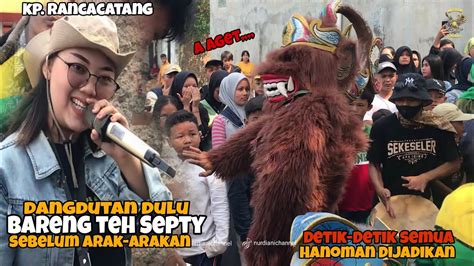 SEBELUM BERANGKAT ARAK ARAKAN DANGDUTAN BARENG TEH SEPTYSEMUA HANOMAN