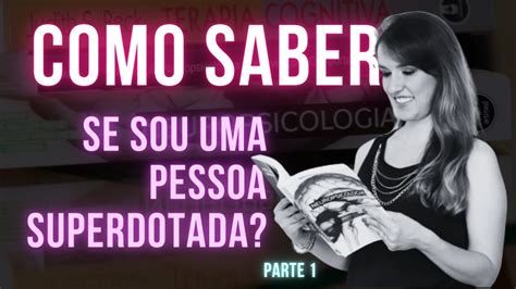 O Que É Superdotada - Como saber se uma pessoa é superdotada ou tem altas habilidades? Parte ...