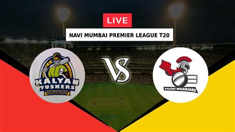 LIVE KALYAN TUSKERS VS VASHI WARRIORS NAVI MUMBAI PREMIER LEAGUE T20