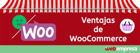 Woocommerce Ventajas Y Desventajas Webempresa